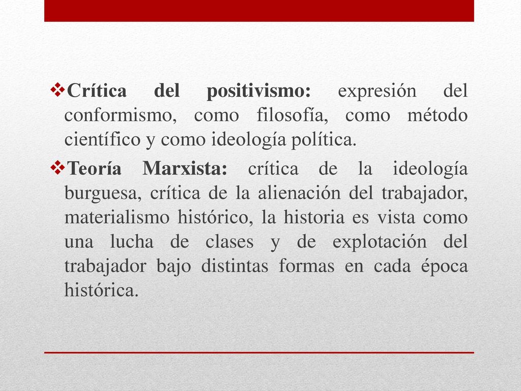 Crítica del positivismo: expresión del conformismo, como filosofía, como método científico y como ideología política.