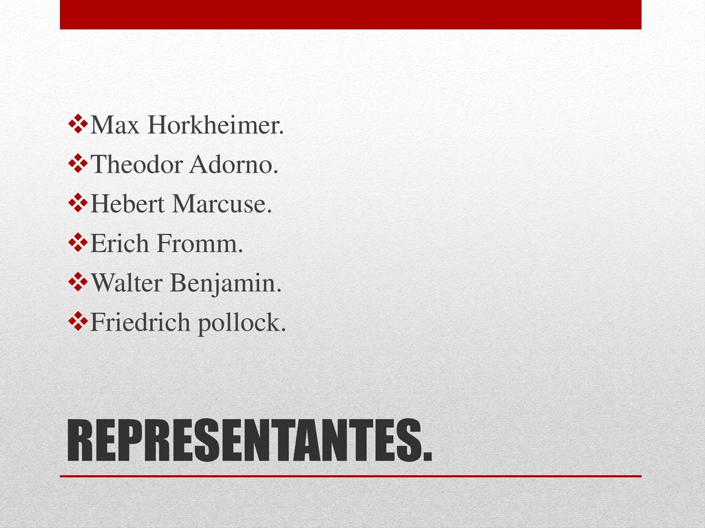 REPRESENTANTES. Max Horkheimer. Theodor Adorno. Hebert Marcuse.