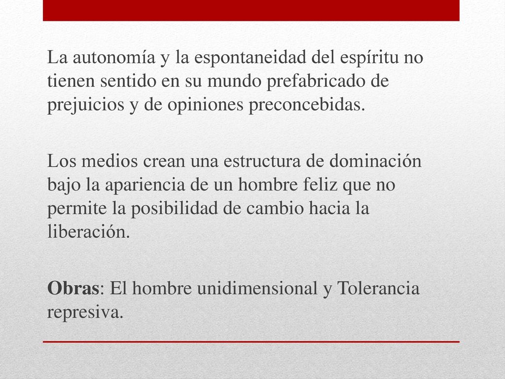 La autonomía y la espontaneidad del espíritu no tienen sentido en su mundo prefabricado de prejuicios y de opiniones preconcebidas.