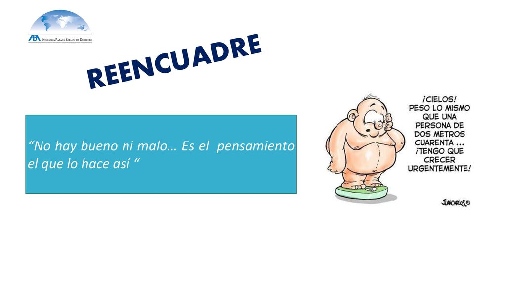 REENCUADRE No hay bueno ni malo… Es el pensamiento el que lo hace así