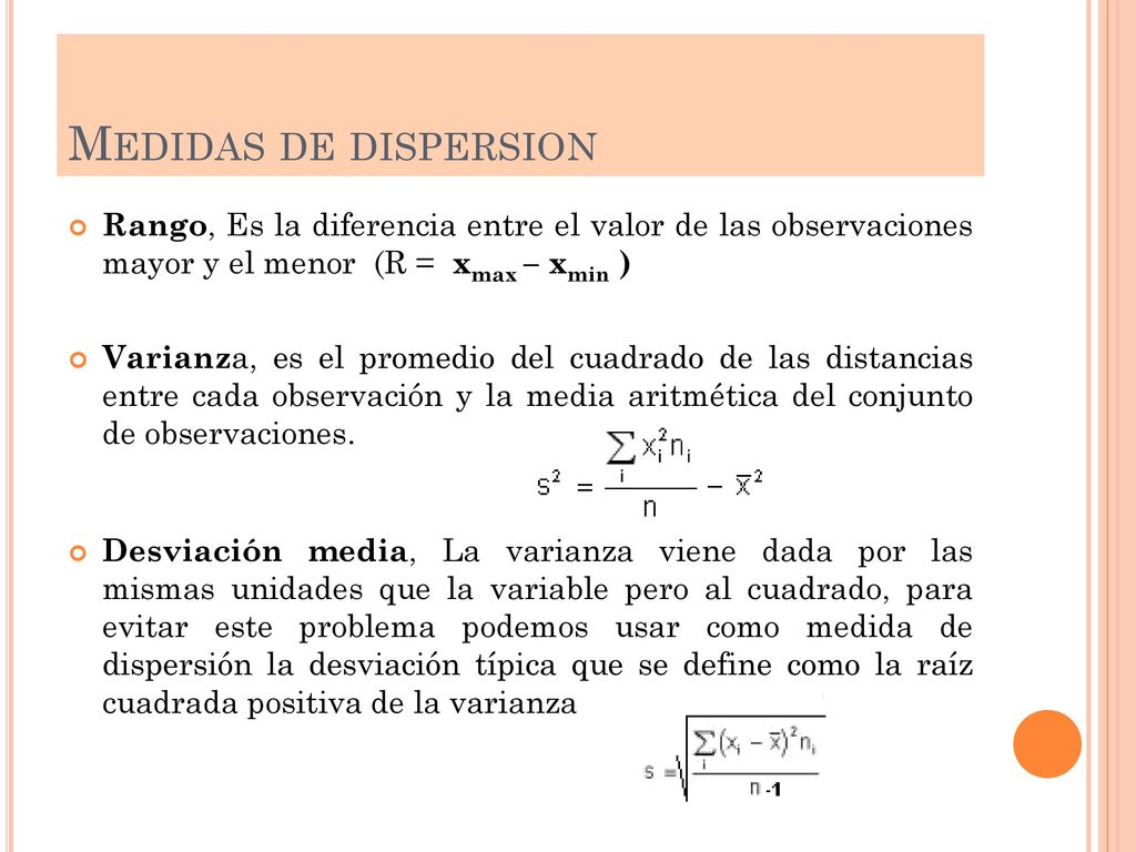 Medidas de dispersion Rango, Es la diferencia entre el valor de las observaciones mayor y el menor (R = xmax – xmin )