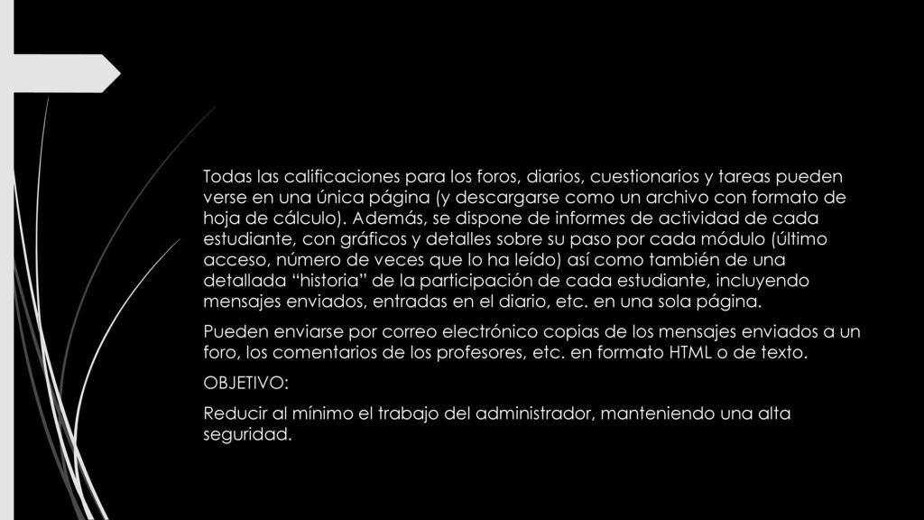 Todas las calificaciones para los foros, diarios, cuestionarios y tareas pueden verse en una única página (y descargarse como un archivo con formato de hoja de cálculo).