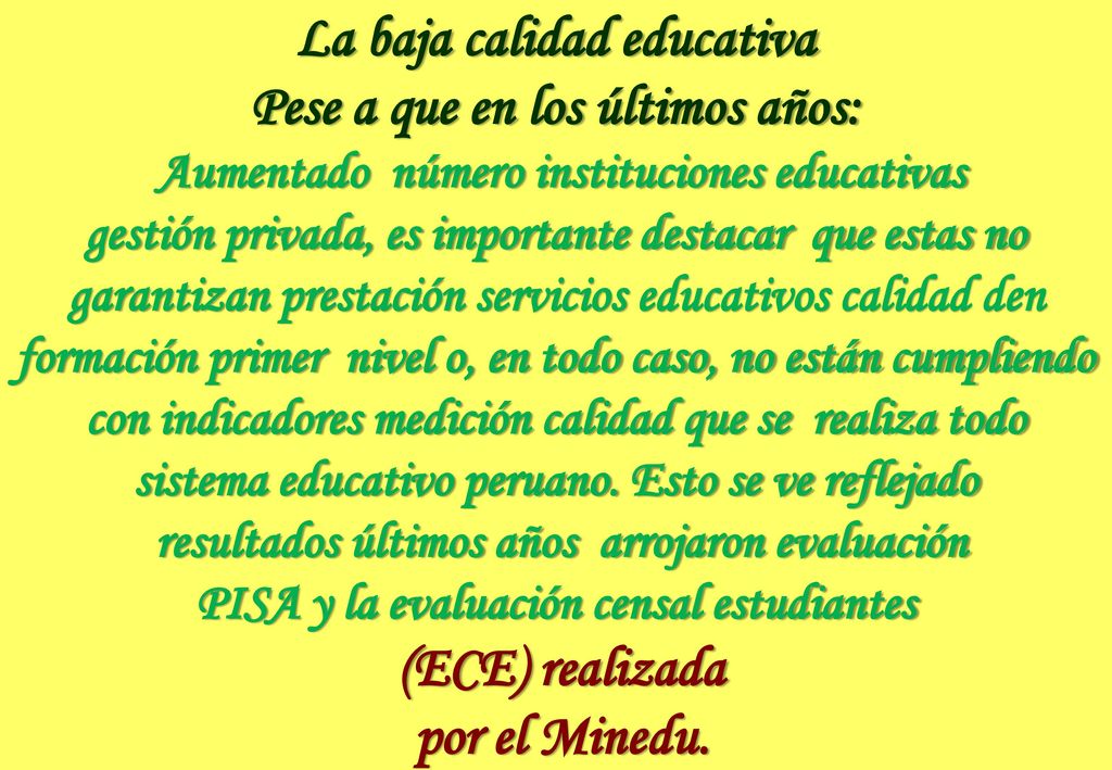 La baja calidad educativa Pese a que en los últimos años:
