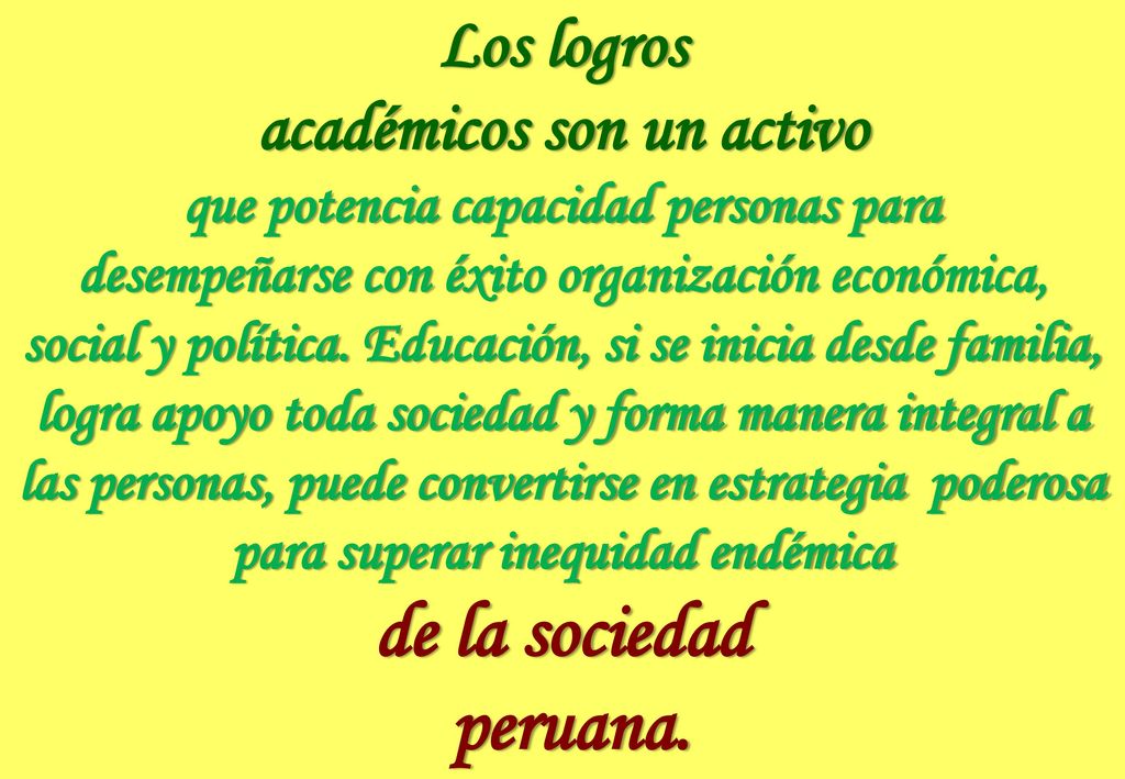 de la sociedad peruana. Los logros académicos son un activo