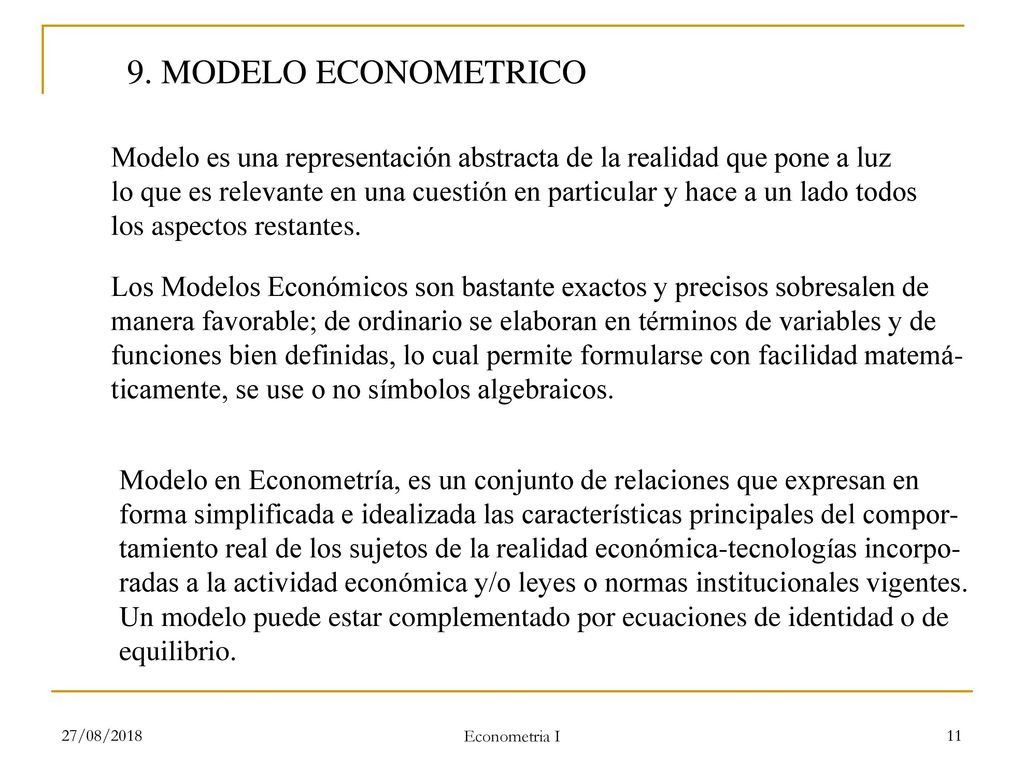 9. MODELO ECONOMETRICO Modelo es una representación abstracta de la realidad que pone a luz.