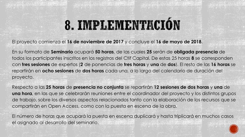 8. Implementación El proyecto comienza el 16 de noviembre de 2017 y concluye el 16 de mayo de