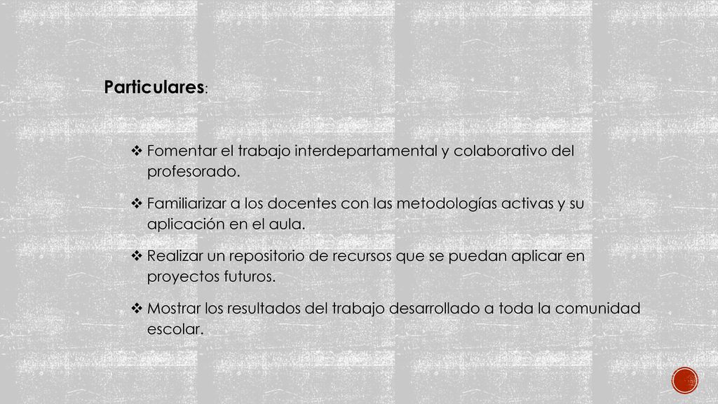 Particulares: Fomentar el trabajo interdepartamental y colaborativo del profesorado.