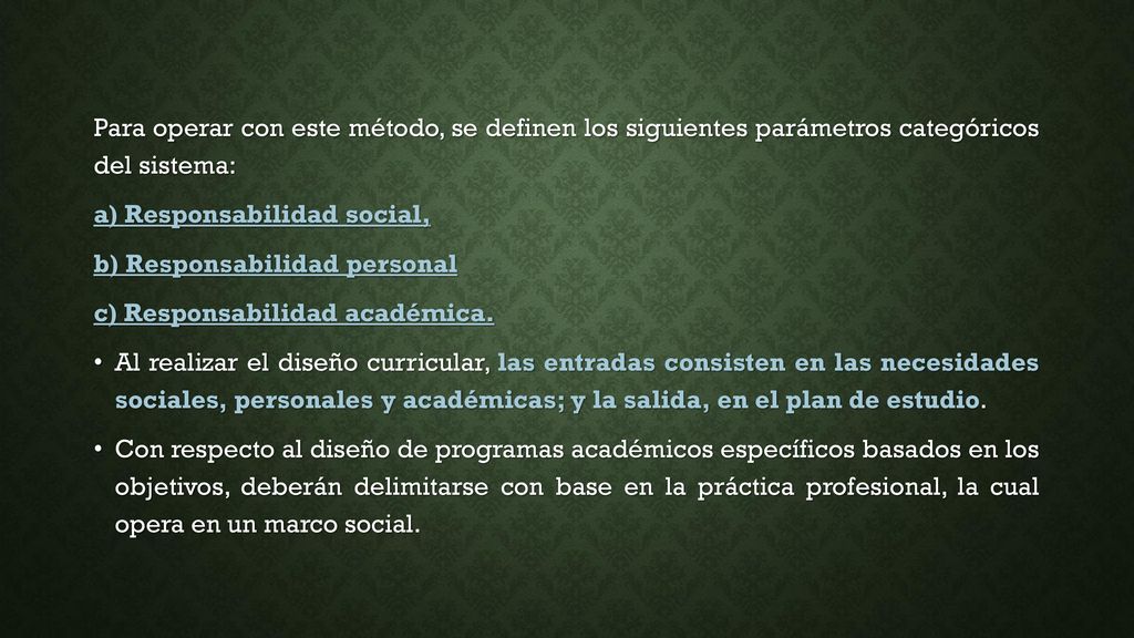 Para operar con este método, se definen los siguientes parámetros categóricos del sistema: