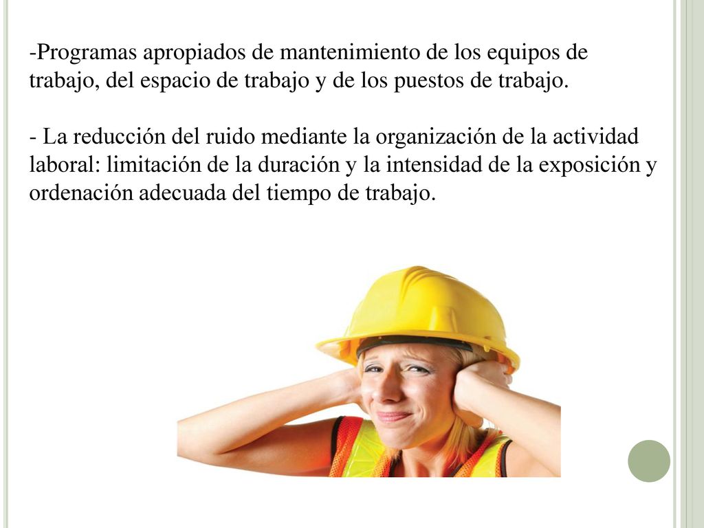 Programas apropiados de mantenimiento de los equipos de trabajo, del espacio de trabajo y de los puestos de trabajo.