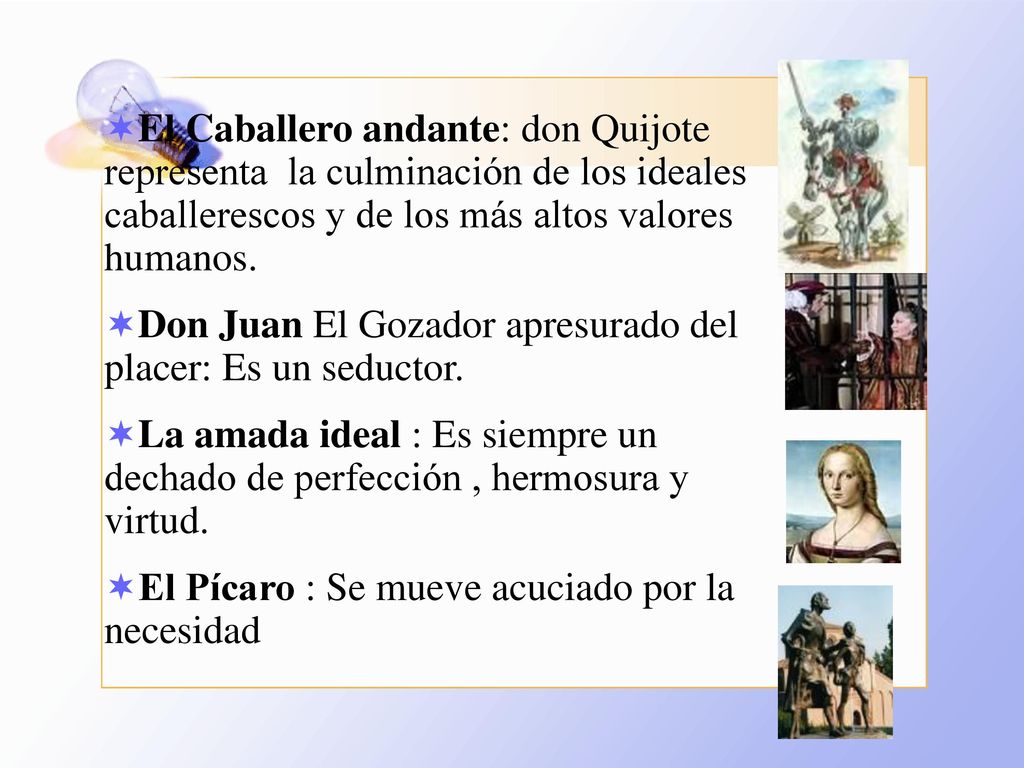 El Caballero andante: don Quijote representa la culminación de los ideales caballerescos y de los más altos valores humanos.