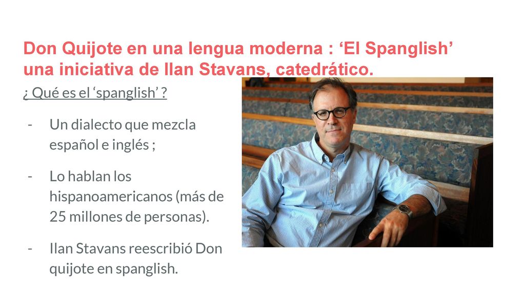 Don Quijote en una lengua moderna : ‘El Spanglish’ una iniciativa de Ilan Stavans, catedrático.