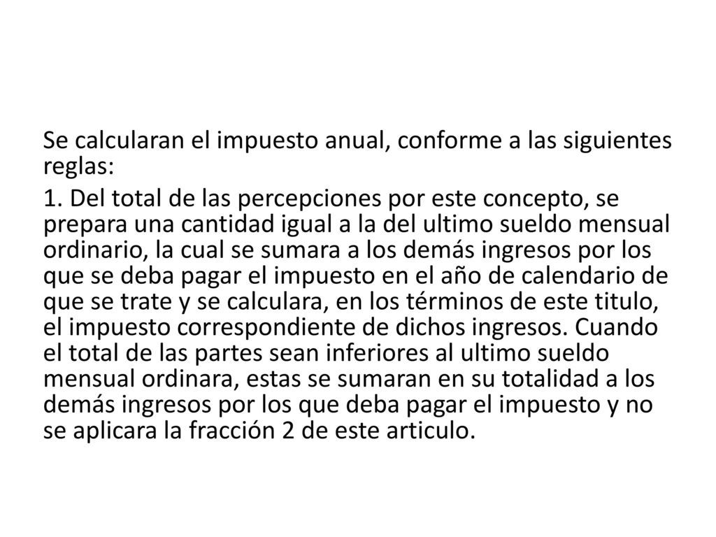 Se calcularan el impuesto anual, conforme a las siguientes reglas: 1