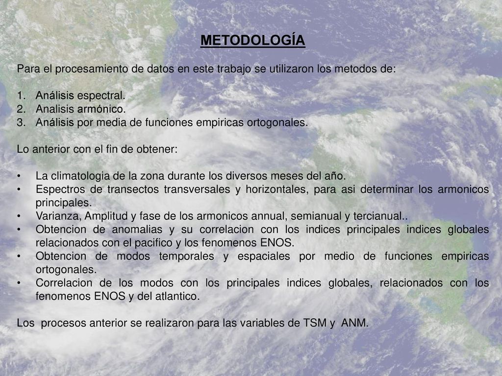 METODOLOGÍA Para el procesamiento de datos en este trabajo se utilizaron los metodos de: Análisis espectral.