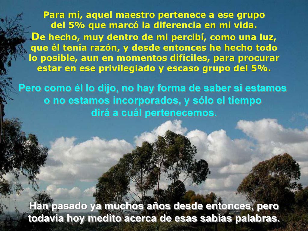 De hecho, muy dentro de mi percibí, como una luz,