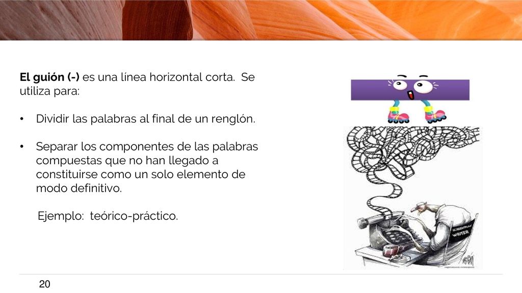 El guión (-) es una línea horizontal corta. Se utiliza para: