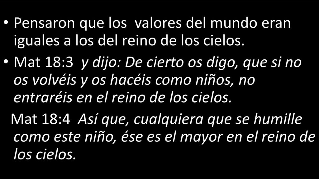 Pensaron que los valores del mundo eran iguales a los del reino de los cielos.