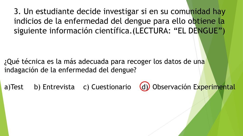 3. Un estudiante decide investigar si en su comunidad hay indicios de la enfermedad del dengue para ello obtiene la siguiente información científica.(LECTURA: EL DENGUE )