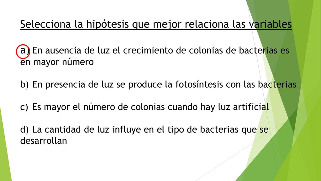 Selecciona la hipótesis que mejor relaciona las variables a)