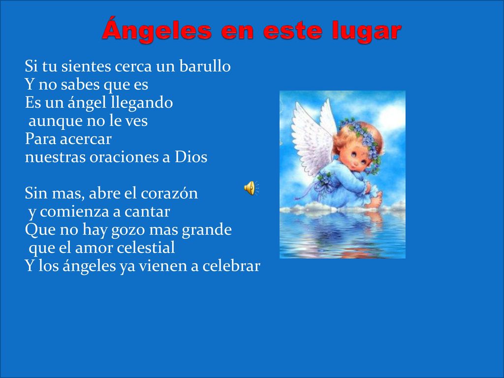 Ángeles en este lugar Si tu sientes cerca un barullo Y no sabes que es