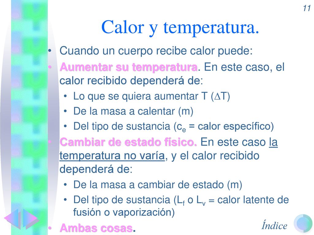 Calor y temperatura. Cuando un cuerpo recibe calor puede: