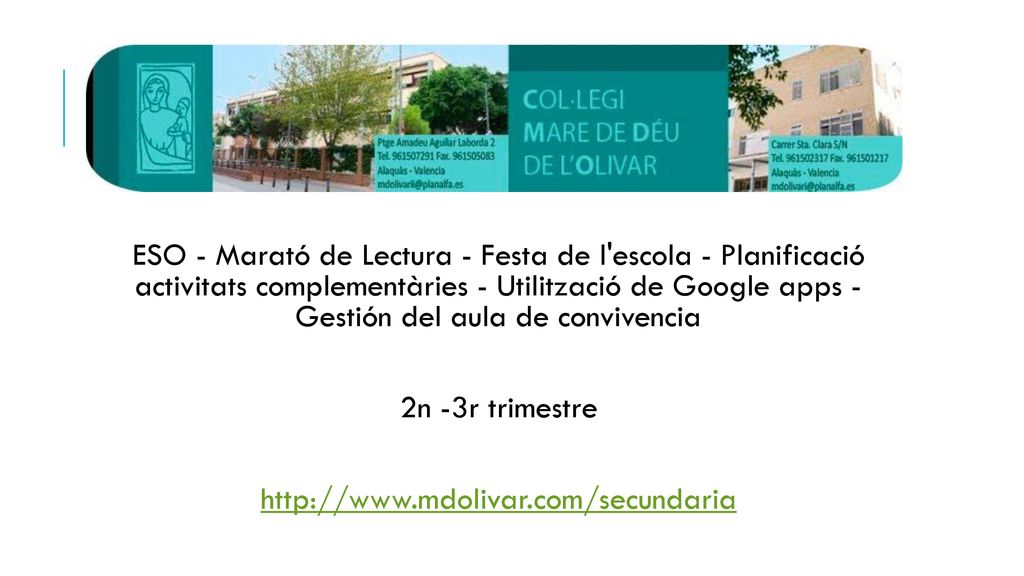 ESO - Marató de Lectura - Festa de l escola - Planificació activitats complementàries - Utilització de Google apps - Gestión del aula de convivencia