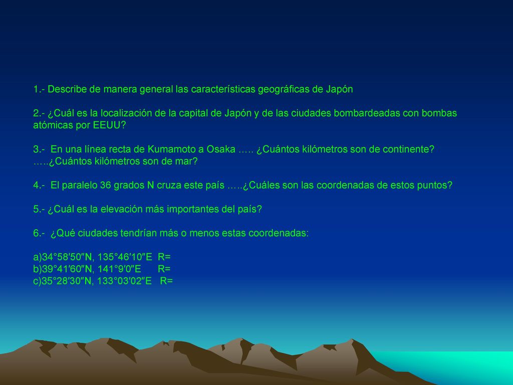 1.- Describe de manera general las características geográficas de Japón