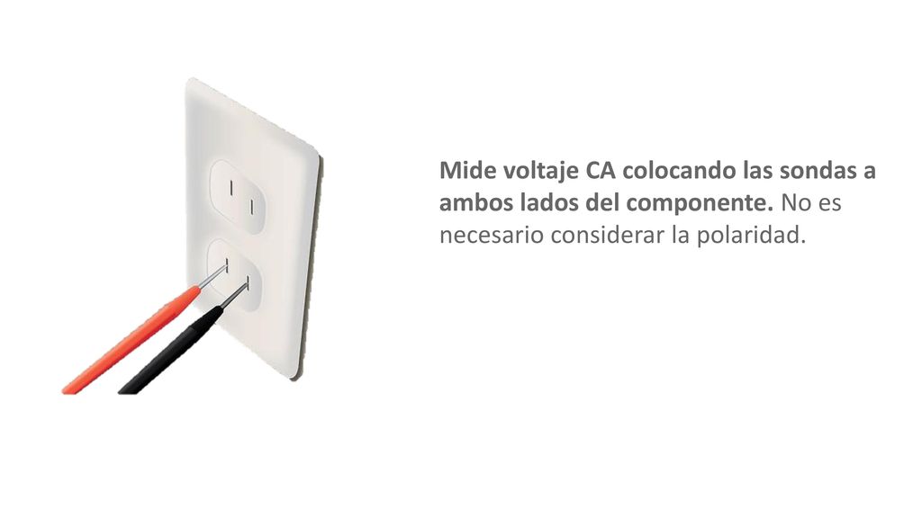 Mide voltaje CA colocando las sondas a ambos lados del componente