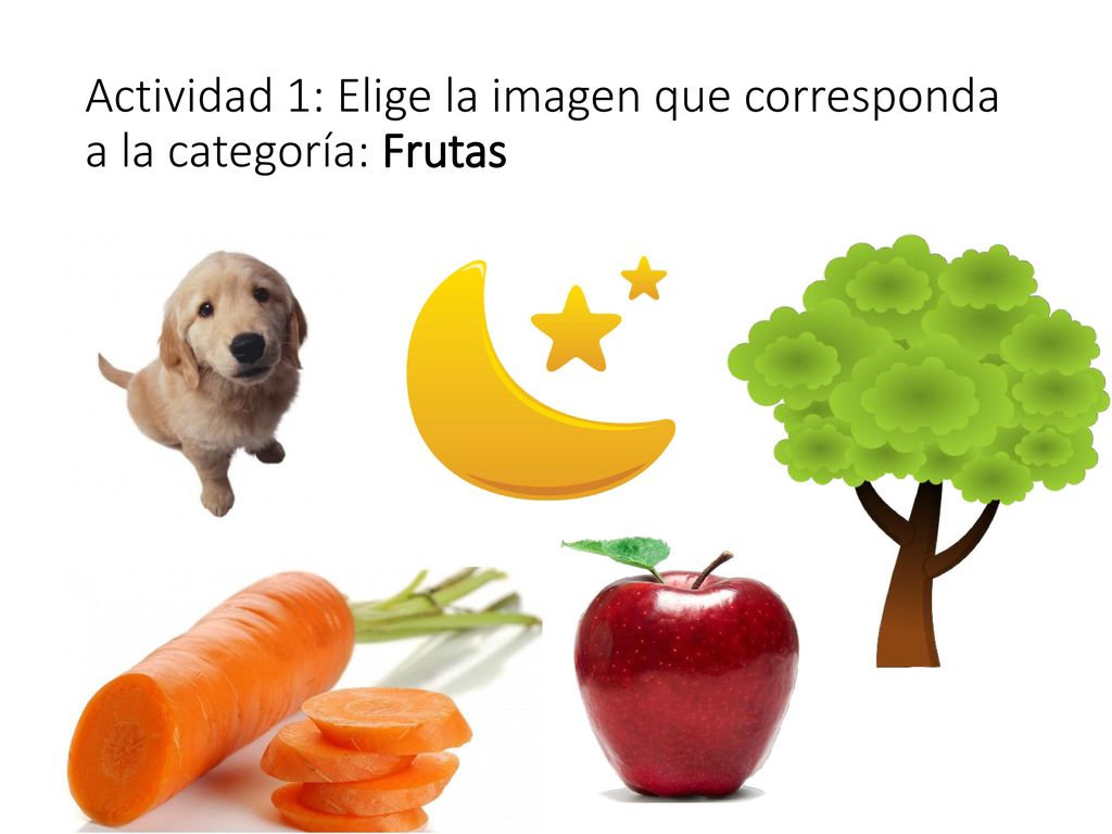 Actividad 1: Elige la imagen que corresponda a la categoría: Frutas