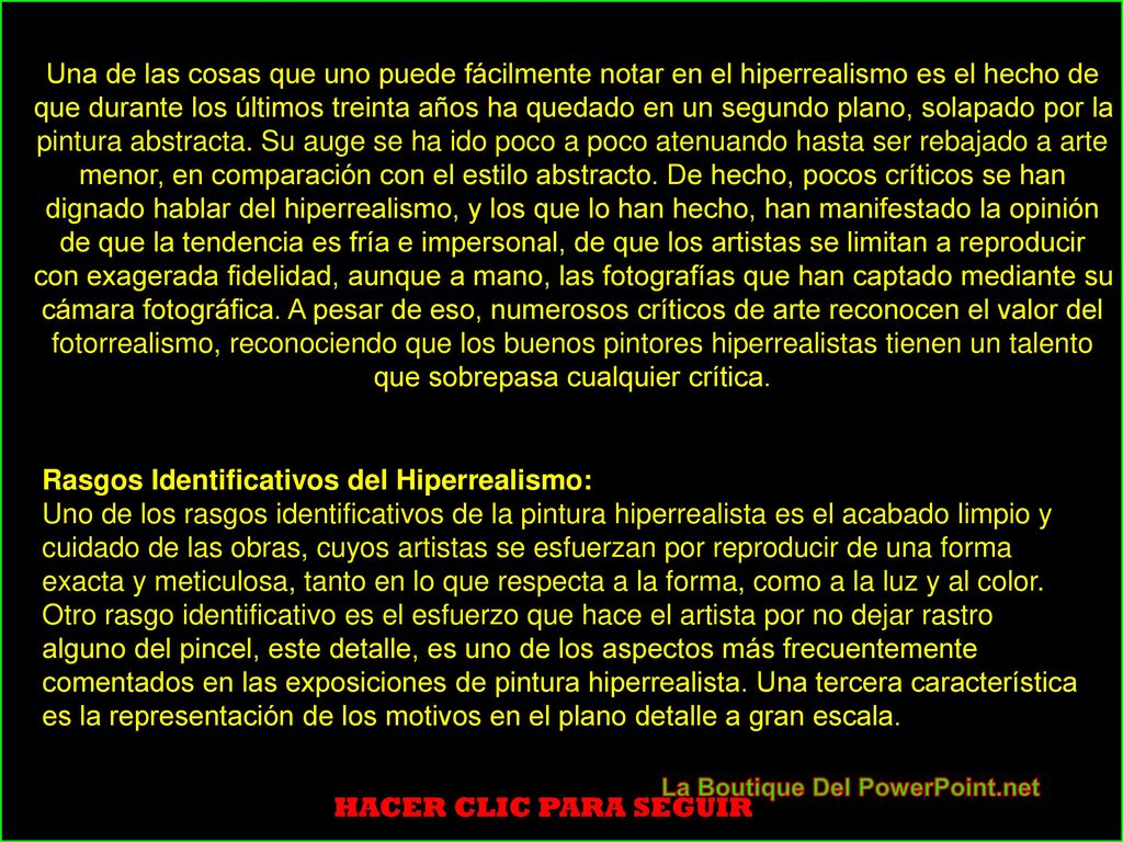 Una de las cosas que uno puede fácilmente notar en el hiperrealismo es el hecho de que durante los últimos treinta años ha quedado en un segundo plano, solapado por la pintura abstracta. Su auge se ha ido poco a poco atenuando hasta ser rebajado a arte menor, en comparación con el estilo abstracto. De hecho, pocos críticos se han dignado hablar del hiperrealismo, y los que lo han hecho, han manifestado la opinión de que la tendencia es fría e impersonal, de que los artistas se limitan a reproducir con exagerada fidelidad, aunque a mano, las fotografías que han captado mediante su cámara fotográfica. A pesar de eso, numerosos críticos de arte reconocen el valor del fotorrealismo, reconociendo que los buenos pintores hiperrealistas tienen un talento que sobrepasa cualquier crítica.