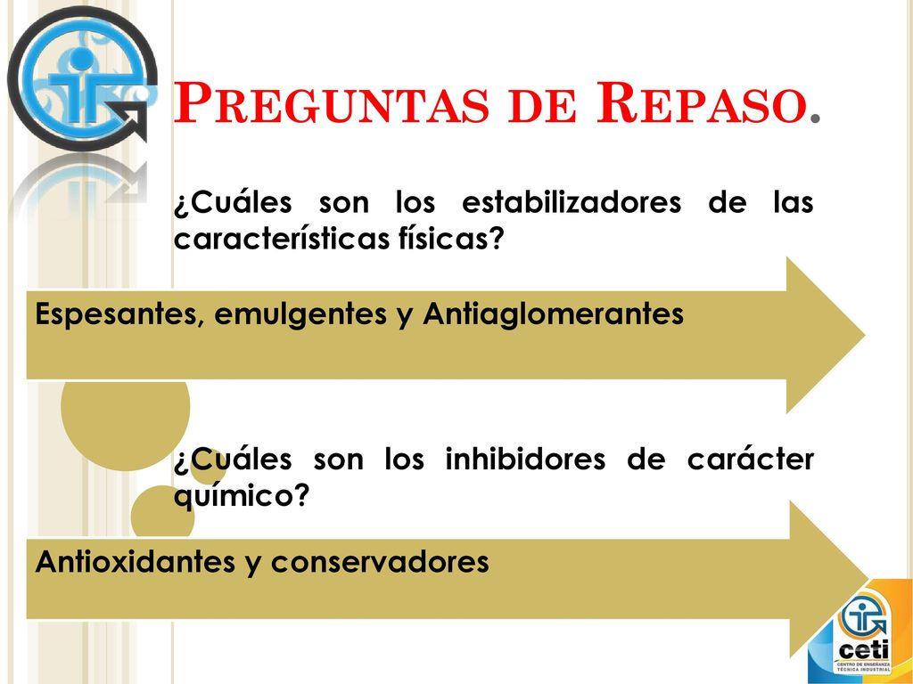Preguntas de Repaso. ¿Cuáles son los estabilizadores de las características físicas ¿Cuáles son los inhibidores de carácter químico