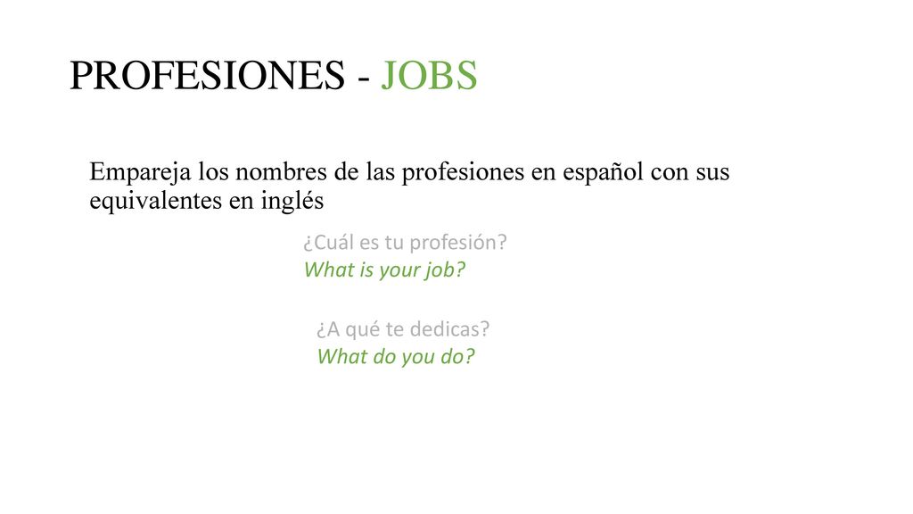 PROFESIONES - JOBS Empareja los nombres de las profesiones en español con sus equivalentes en inglés.