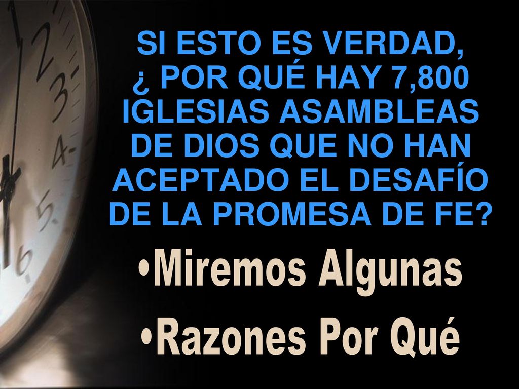 SI ESTO ES VERDAD, ¿ POR QUÉ HAY 7,800 IGLESIAS ASAMBLEAS DE DIOS QUE NO HAN ACEPTADO EL DESAFÍO DE LA PROMESA DE FE