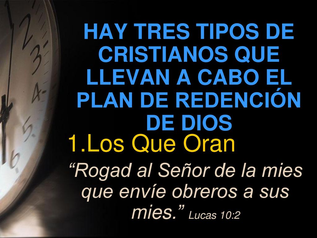 Rogad al Señor de la mies que envíe obreros a sus mies. Lucas 10:2