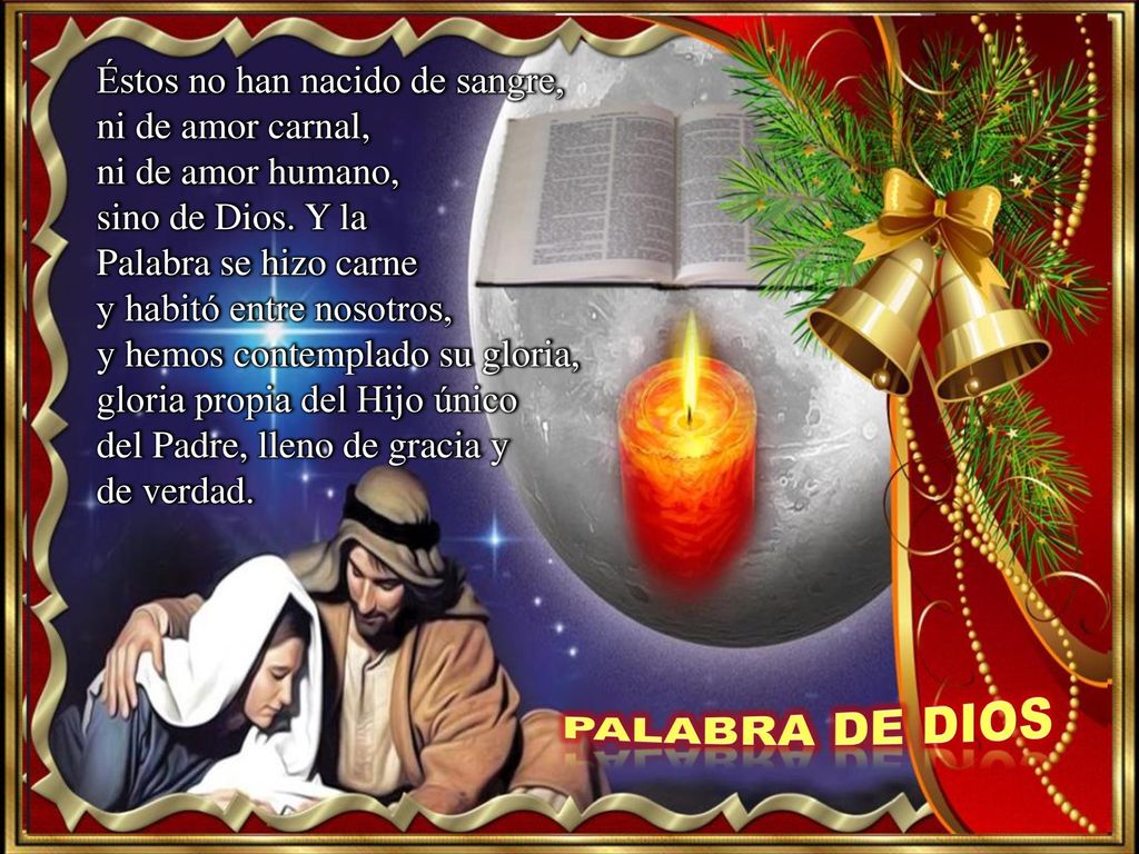 Palabra de Dios Éstos no han nacido de sangre, ni de amor carnal,