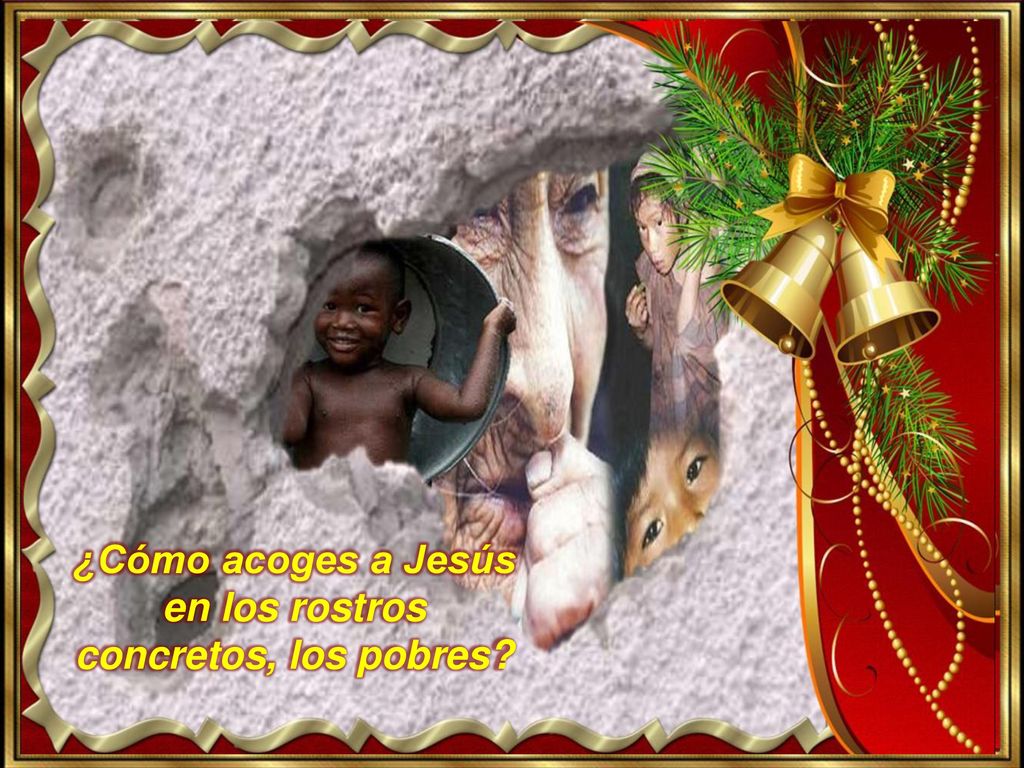 ¿Cómo acoges a Jesús en los rostros concretos, los pobres