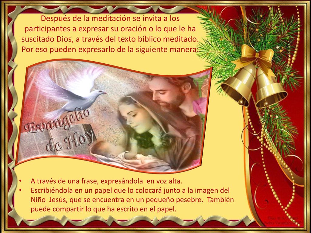 Después de la meditación se invita a los participantes a expresar su oración o lo que le ha suscitado Dios, a través del texto bíblico meditado. Por eso pueden expresarlo de la siguiente manera: