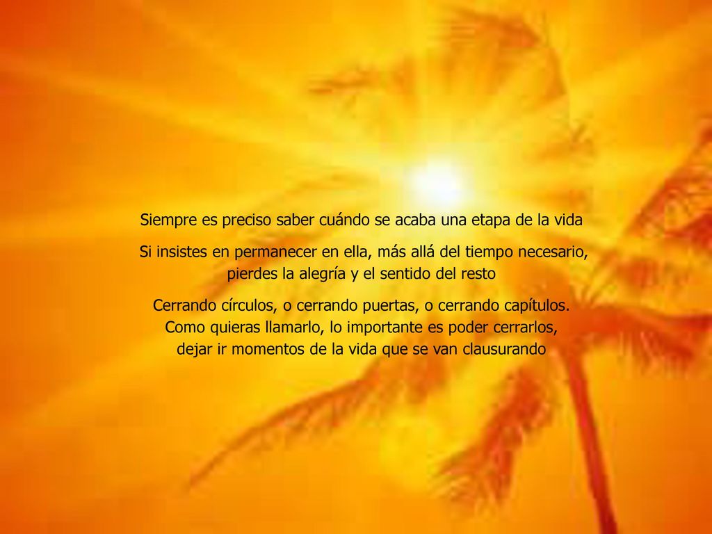 Siempre es preciso saber cuándo se acaba una etapa de la vida