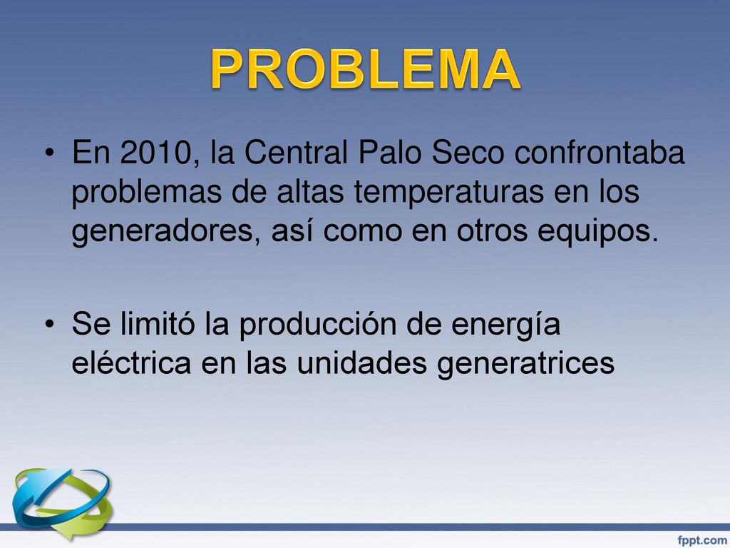 PROBLEMA En 2010, la Central Palo Seco confrontaba problemas de altas temperaturas en los generadores, así como en otros equipos.