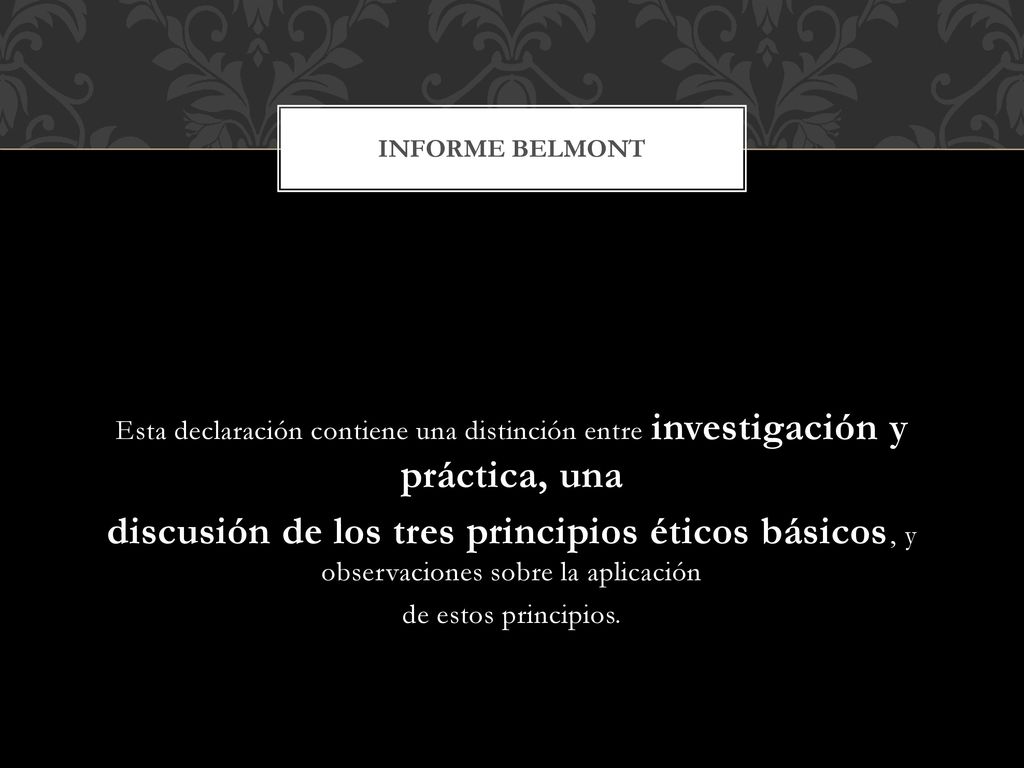 Informe Belmont Esta declaración contiene una distinción entre investigación y práctica, una.