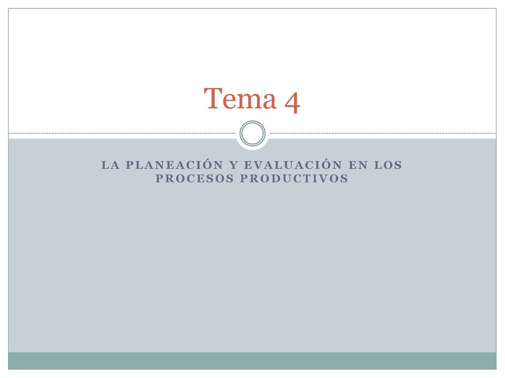 La planeación y evaluación en los procesos productivos