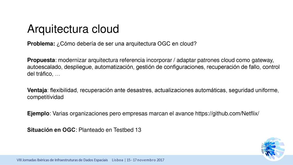 Arquitectura cloud Problema: ¿Cómo debería de ser una arquitectura OGC en cloud