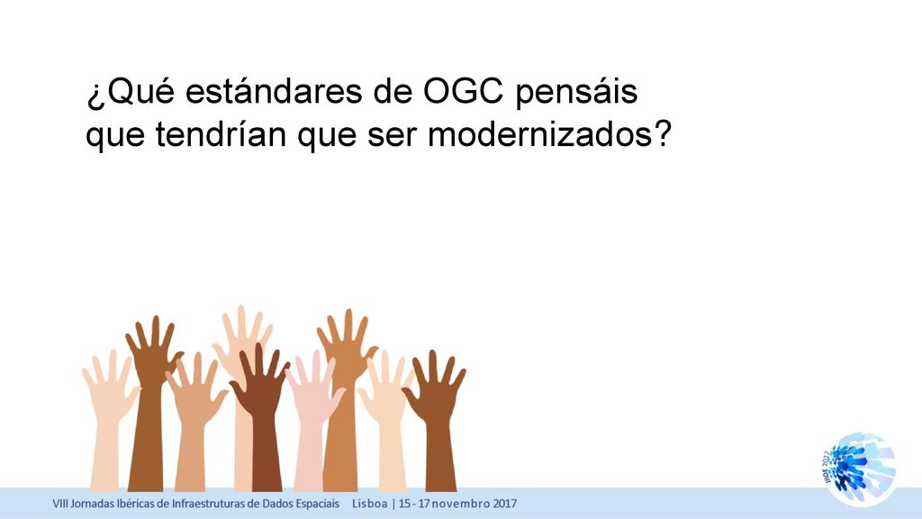 ¿Qué estándares de OGC pensáis que tendrían que ser modernizados