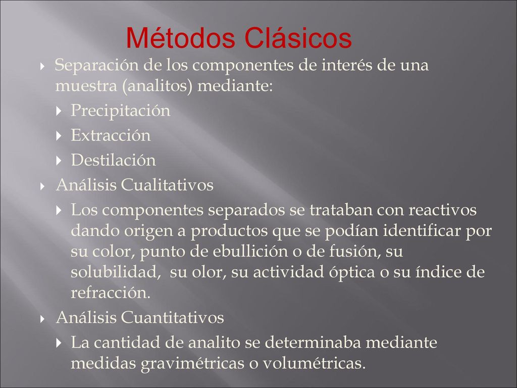 Métodos Clásicos Separación de los componentes de interés de una muestra (analitos) mediante: Precipitación.