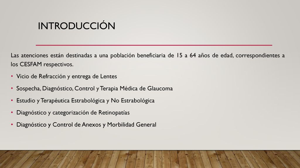 Introducción Las atenciones están destinadas a una población beneficiaria de 15 a 64 años de edad, correspondientes a los CESFAM respectivos.