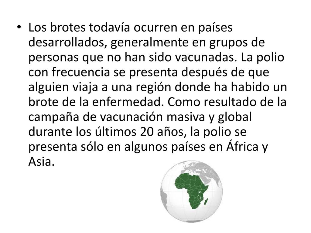 Los brotes todavía ocurren en países desarrollados, generalmente en grupos de personas que no han sido vacunadas.
