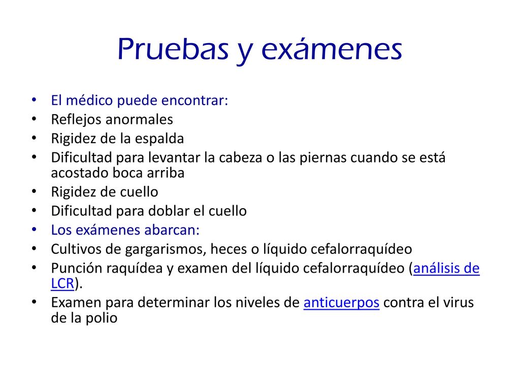 Pruebas y exámenes El médico puede encontrar: Reflejos anormales