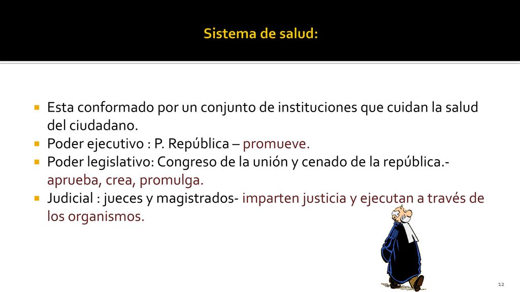Sistema de salud: Esta conformado por un conjunto de instituciones que cuidan la salud del ciudadano.
