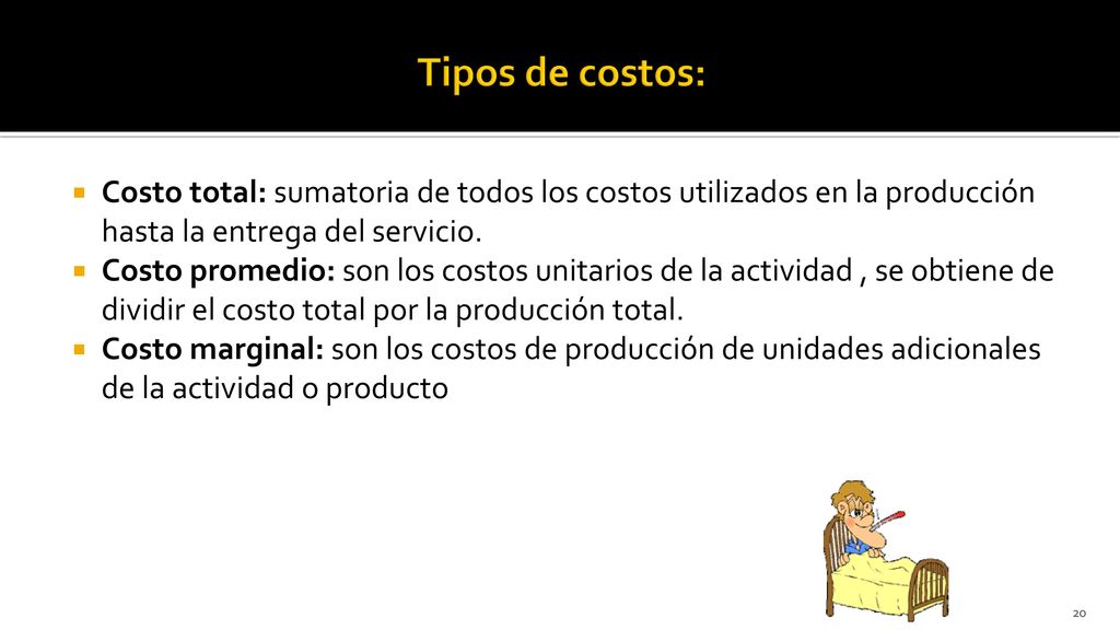 Tipos de costos: Costo total: sumatoria de todos los costos utilizados en la producción hasta la entrega del servicio.