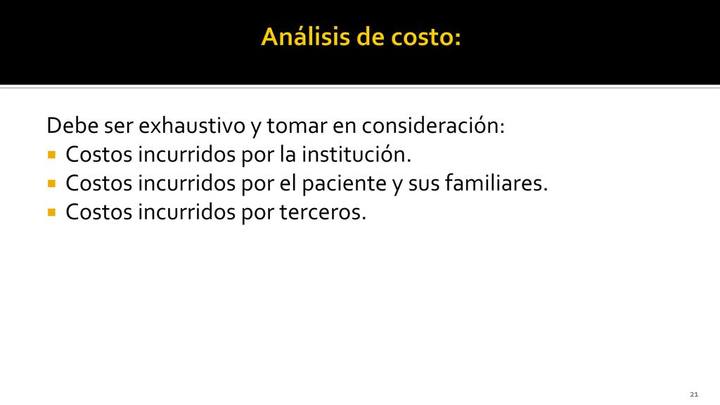 Análisis de costo: Debe ser exhaustivo y tomar en consideración: