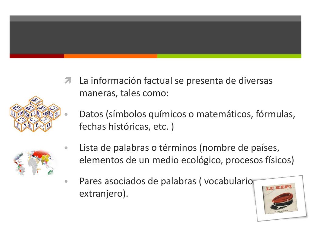 La información factual se presenta de diversas maneras, tales como: